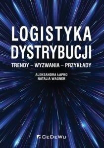 Logistyka dystrybucji. Trendy - Wyzwania - Przykłady