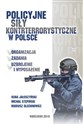 Policyjne siły kontrterrorystyczne w Polsce - Kuba Jałoszyński, Michał Stępiński, Mariusz Olechnowicz