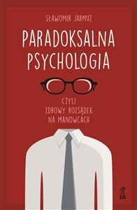 Paradoksalna Psychologia czyli zdrowy rozsądek na manowcach - Księgarnia UK