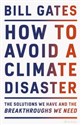 How to Avoid a Climate Disaster 
    The Solutions We Have and the Breakthroughs We Need - Bill Gates