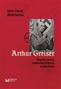 Arthur Greiser Biografia i proces namiestnika III Rzeszy w Kraju Warty