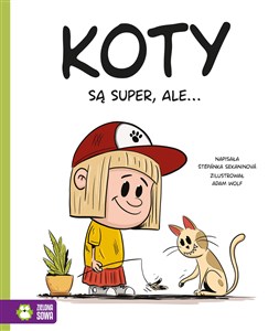 Koty są super, ale…