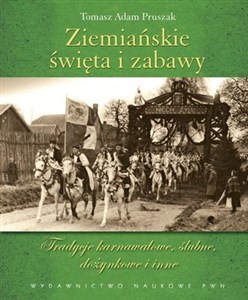 Ziemiańskie święta i zabawy Tradycje karnawałowe, ślubne, dożynkowe i inne - Księgarnia Niemcy (DE)