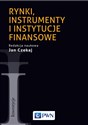 Rynki, instrumenty i instytucje finansowe - Jan Czekaj