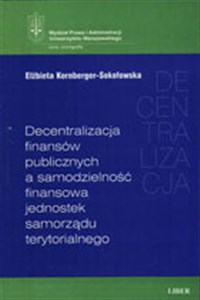 Decentralizacja finansów publicznych a samodzielność finansowa jednostek samorządu terytorialnego