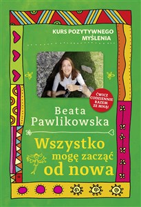 Kurs pozytywnego myślenia. Wszystko mogę zacząć od nowa - Księgarnia UK