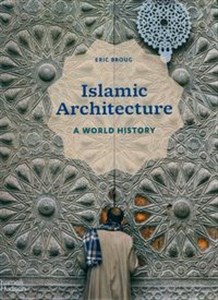 Islamic Architecture A World History