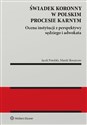 Świadek koronny w polskim procesie karnym Ocena instytucji z perspektywy sędziego i adwokata