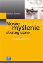 Nowe myślenie strategiczne Czyste i proste - Michel Robert