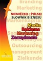 Niemiecko-polski słownik biznesu Media, Reklama, Zarządzanie, Marketing