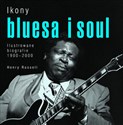 Ikony bluesa i soul. Ilustrowane biografie 1900-2000 - Timothy Knight