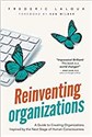 Reinventing Organizations A Guide to Creating Organizations Inspired by the Next Stage of Human Consciousness - Laloux Frederic