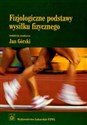 Fizjologiczne podstawy wysiłku fizycznego Podręcznik dla studentów akademii wychowania fizycznego i akademii medycznych - 