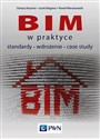 BIM w praktyce standardy wdrożenie case study - Dariusz Kasznia, Jacek Magiera, Paweł Wierzowiecki