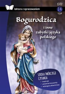 Bogurodzica i inne zabytki języka polskiego Lektura z opracowaniem Liceum - Księgarnia UK