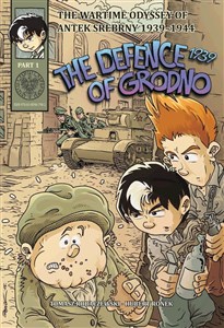 The Defence of Grodno 1939 The Wartime Odyssey of Antek Srebrny 1939-1944, part 1.