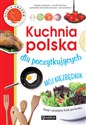 Kuchnia polska dla początkujących Mój niezbędnik - Romana Chojnacka, Jolanta Przytuła, Aleksandra Swulińska-Katulska