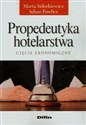 Propedeutyka hotelarstwa Ujęcie ekonomiczne - Marta Sidorkiewicz, Adam Pawlicz