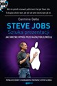 Steve Jobs sztuka prezentacji Jak świetnie wypaść przed każdą publicznością