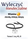 Wyleczyć nieuleczalne Witamina C, choroby, infekcje, toksyny