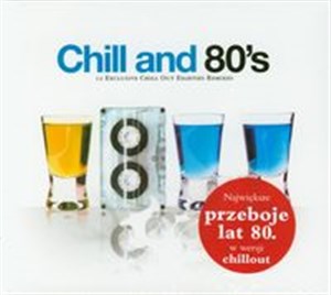 Chill and 80's Największe przeboje lat 80 w wersji chillout