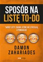 Sposób na listę to-do Twórz listy zadań, które nie stresują a pomagają! - Damon Zahariades