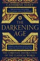 The Darkening Age - Catherine Nixey