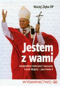 Jestem z wami Kompendium twórczości i nauczania Karola Wojtyły - Jana Pawła II - Księgarnia Niemcy (DE)