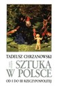 Sztuka w Polsce od I do III Rzeczypospolitej. Zarys dziejów