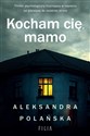 Kocham cię, mamo - Aleksandra Polańska