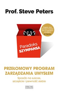 Paradoks szympansa. Sposób na sukces, szczęście i pewność siebie. Przełomowy program zarządzania umy