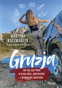 Gruzja. Jak się żyje Polce w kraju wina, gościnności i drogowych absurdów