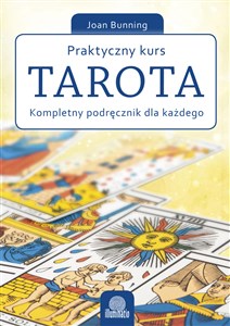 Praktyczny kurs Tarota Kompletny podręcznik dla każdego