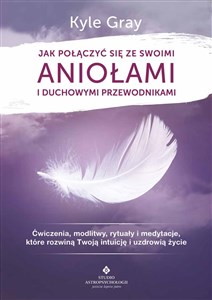 Jak połączyć się ze swoimi aniołami i duchowymi przewodnikami - Księgarnia UK