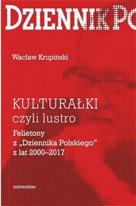 KULTURAŁKI czyli lustro. Felietony z „Dziennika Polskiego” z lat 2000-2017