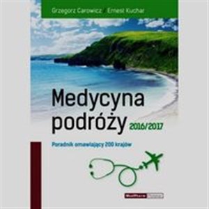 Medycyna podróży 2016/2017 Poradnik omawiający 200 krajów - Księgarnia UK