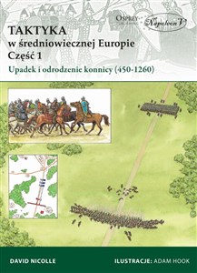 Taktyka w średniowiecznej Europie Część 1 Upadek  i odrodzenie konnicy (450-1260)