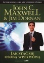 Jak stać się osobą wpływową - John Maxwell, Jim Dornan