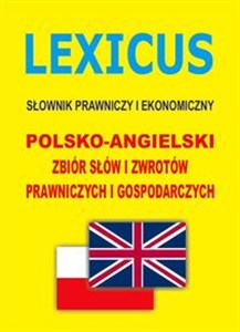 LEXICUS Słownik prawniczy i ekonomiczny polsko-angielski Polsko-angielski zbiór słów i zwrotów prawniczych i gospodarczych