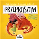 Jak nauczyć smoka mówić PRZEPRASZAM - Anna Lang (ilustr.)