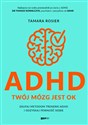 ADHD Twój mózg jest OK Zaufaj metodom trenerki ADHD i odzyskaj pewność siebie - Tamara Rosier