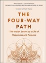 The Four-Way Path The Indian Secret to a Life of Happiness and Purpose - Hector Garcia, Francesc Miralles