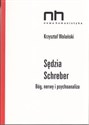 Sędzia Schreber Bóg, nerwy i psychoanaliza - Krzysztof Wolański