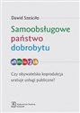 Samoobsługowe państwo dobrobytu Czy obywatelska koprodukcja uratuje usługi publiczne? - Dawid Sześciło