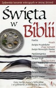 Święta w Biblii Żydowskie korzenie wierzących w Jeszuę (Jezusa) - Księgarnia UK