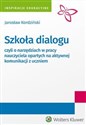 Szkoła dialogu czyli o narzędziach w pracy nauczyciela opartych na aktywnej komunikacji z uczniem