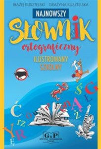 Najnowszy słownik ortograficzny ilustrowany szkolny