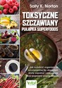 Toksyczne szczawiany Pułapka superfoods - Sally K. Norton