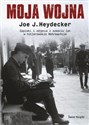 Moja wojna Zapiski i zdjęcia z sześciu lat w hitlerowskim Wehrmachcie - Joe J. Heydecker