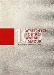 100 wybitnych postaci Warmii i Mazur W stulecie niepodległości Polski - Księgarnia Niemcy (DE)